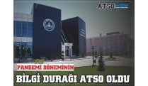 PANDEMİ DÖNEMİNİN BİLGİ DURAĞI ATSO OLDU